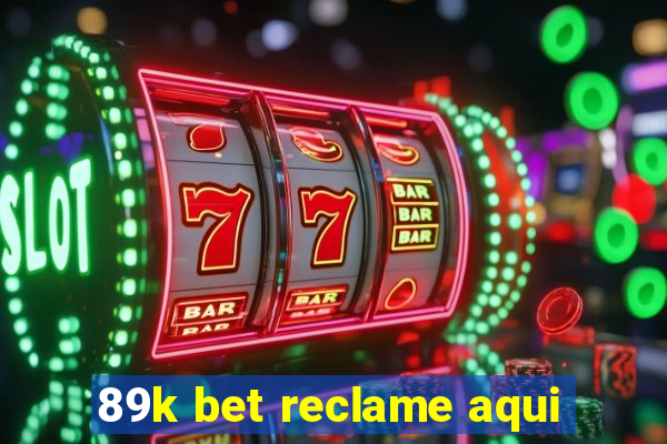 89k bet reclame aqui